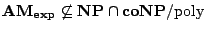 ${\bf AM}_{\small\bf exp}
\not\subseteq{\bf NP}\cap{\bf coNP}{\rm /poly}$