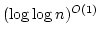 $(\log\log n)^{O(1)}$