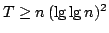 $T\geq
n (\lg\lg n)^2$