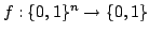 $f:\{0,1\}^n \rightarrow \{0,1\}$