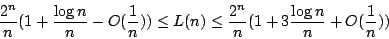 \begin{displaymath}\frac{2^n}{n}(1+\frac{\log
n}{n}-O(\frac{1}{n})) \leq L(n) \leq\frac{2^n}{n}(1+3\frac{\log
n}{n}+O(\frac{1}{n}))\end{displaymath}