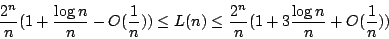 \begin{displaymath}\frac{2^n}{n}(1+\frac{\log
n}{n}-O(\frac{1}{n})) \leq L(n) \leq\frac{2^n}{n}(1+3\frac{\log
n}{n}+O(\frac{1}{n}))\end{displaymath}
