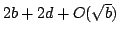 $2b+2d+O(\sqrt{b})$
