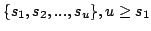 $\{s_{1},s_{2},...,s_{u}\}, u \geq s_{1}$