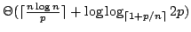 $\Theta(\lceil {{n\log n}\over p}\rceil+ \log\log_{\lceil 1+p/n
\rceil} 2p)$