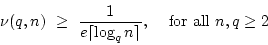 \begin{displaymath}\nu (q,n) \geq \frac{1}{e\lceil\log_qn\rceil} \mbox{,   \
for all $n,q\geq 2$}\end{displaymath}