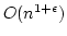 $O(n^{1+\epsilon})$