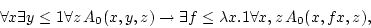 \begin{displaymath}\forall x\exists y\le 1
\forall z  A_0(x,y,z)\rightarrow\exists f\le\lambda x.1\forall x,z  
A_0(x,fx,z), \end{displaymath}