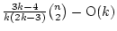 $\frac{3k-4}{k(2k-3)}{n
\choose 2}-{\rm O}(k)$