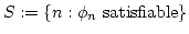 $S := \{n : \phi_n {\rm satisfiable}\}$